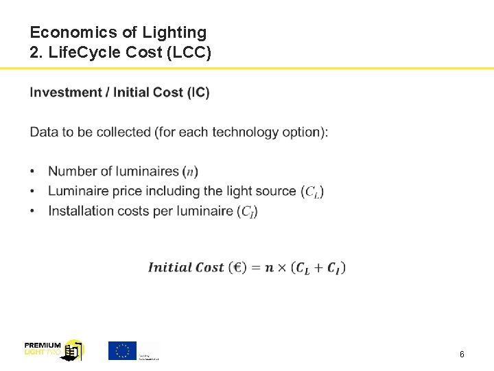 Economics of Lighting 2. Life. Cycle Cost (LCC) 6 