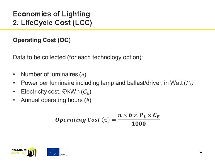 Economics of Lighting 2. Life. Cycle Cost (LCC) 7 