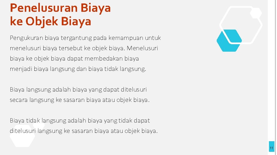 Penelusuran Biaya ke Objek Biaya Pengukuran biaya tergantung pada kemampuan untuk menelusuri biaya tersebut Penelusuran Biaya ke Objek Biaya Pengukuran biaya tergantung pada kemampuan untuk menelusuri biaya tersebut