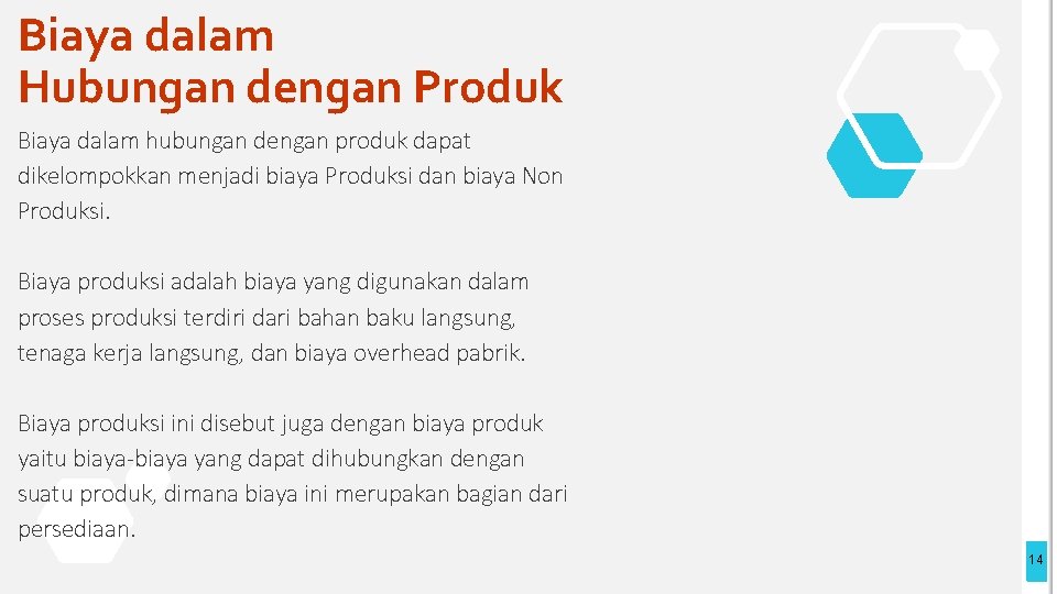 Biaya dalam Hubungan dengan Produk Biaya dalam hubungan dengan produk dapat dikelompokkan menjadi biaya