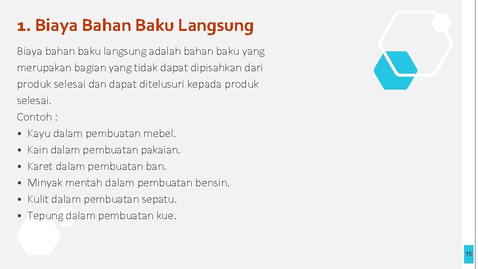 1. Biaya Bahan Baku Langsung Biaya bahan baku langsung adalah bahan baku yang merupakan