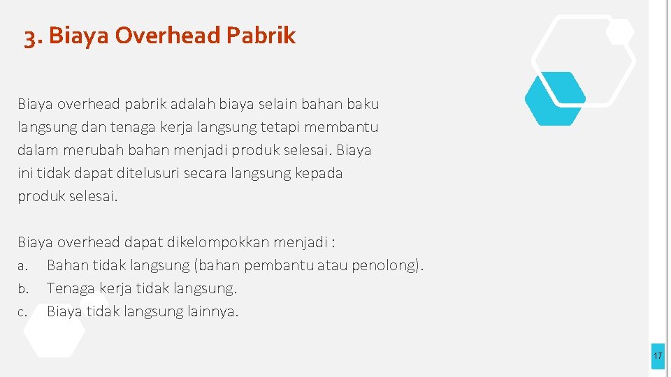 3. Biaya Overhead Pabrik Biaya overhead pabrik adalah biaya selain bahan baku langsung dan