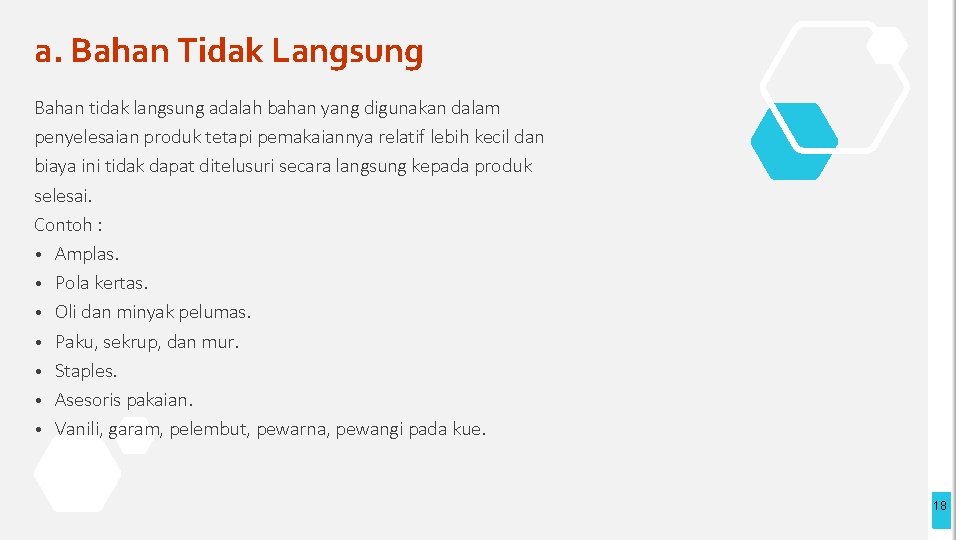a. Bahan Tidak Langsung Bahan tidak langsung adalah bahan yang digunakan dalam penyelesaian produk a. Bahan Tidak Langsung Bahan tidak langsung adalah bahan yang digunakan dalam penyelesaian produk