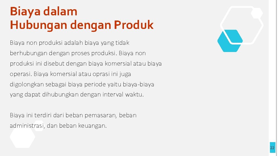 Biaya dalam Hubungan dengan Produk Biaya non produksi adalah biaya yang tidak berhubungan dengan Biaya dalam Hubungan dengan Produk Biaya non produksi adalah biaya yang tidak berhubungan dengan