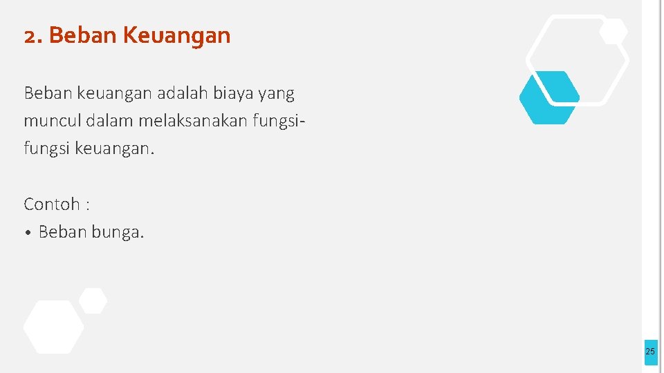 2. Beban Keuangan Beban keuangan adalah biaya yang muncul dalam melaksanakan fungsi keuangan. Contoh