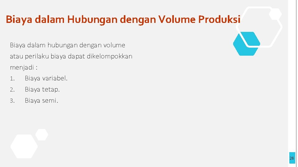 Biaya dalam Hubungan dengan Volume Produksi Biaya dalam hubungan dengan volume atau perilaku biaya