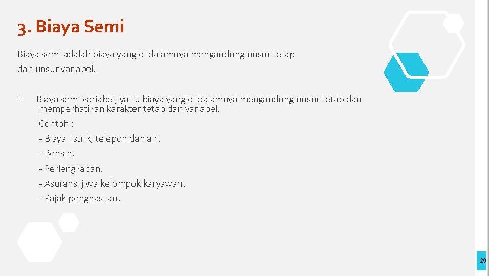 3. Biaya Semi Biaya semi adalah biaya yang di dalamnya mengandung unsur tetap dan 3. Biaya Semi Biaya semi adalah biaya yang di dalamnya mengandung unsur tetap dan