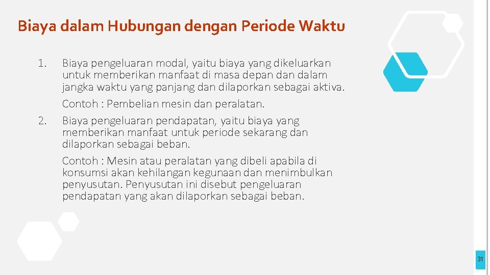 Biaya dalam Hubungan dengan Periode Waktu 1. 2. Biaya pengeluaran modal, yaitu biaya yang