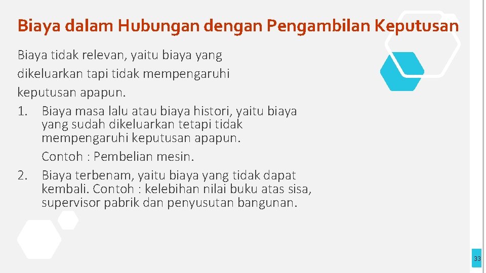 Biaya dalam Hubungan dengan Pengambilan Keputusan Biaya tidak relevan, yaitu biaya yang dikeluarkan tapi Biaya dalam Hubungan dengan Pengambilan Keputusan Biaya tidak relevan, yaitu biaya yang dikeluarkan tapi