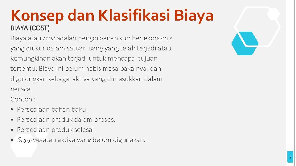 Konsep dan Klasifikasi Biaya BIAYA (COST) Biaya atau cost adalah pengorbanan sumber ekonomis yang