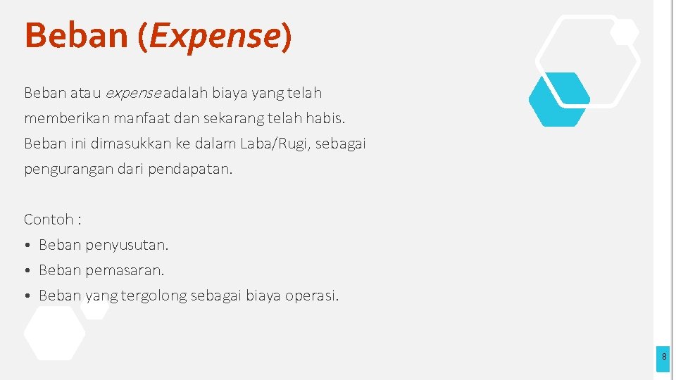 Beban (Expense) Beban atau expense adalah biaya yang telah memberikan manfaat dan sekarang telah
