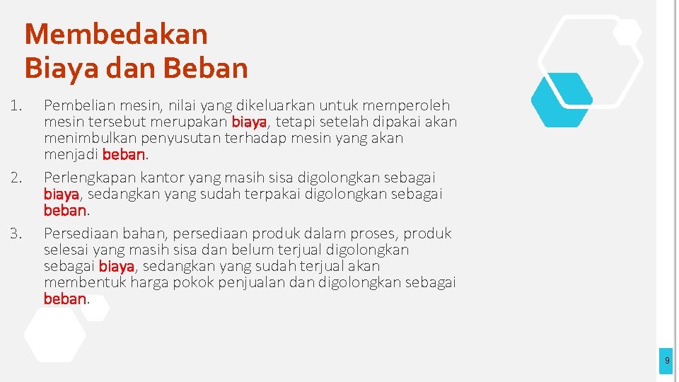 Membedakan Biaya dan Beban 1. 2. 3. Pembelian mesin, nilai yang dikeluarkan untuk memperoleh