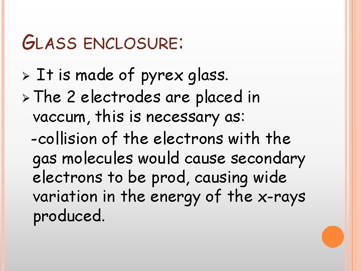 GLASS ENCLOSURE: It is made of pyrex glass. Ø The 2 electrodes are placed GLASS ENCLOSURE: It is made of pyrex glass. Ø The 2 electrodes are placed