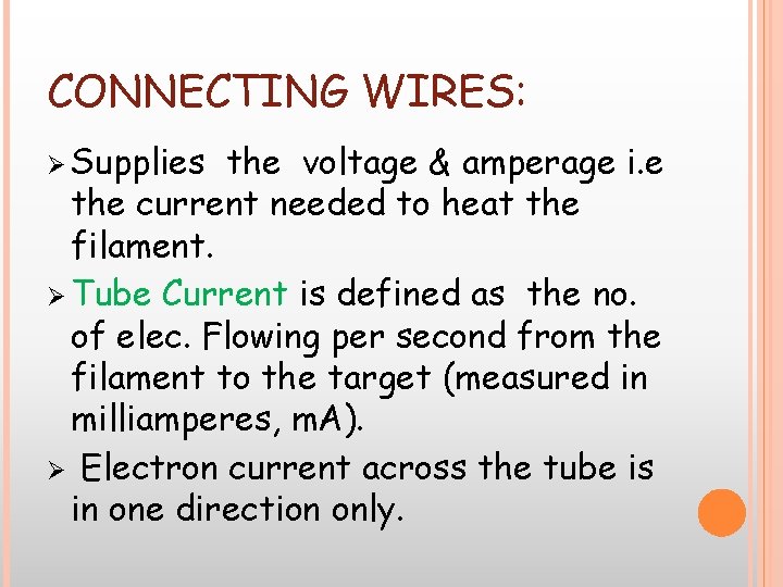 CONNECTING WIRES: Ø Supplies the voltage & amperage i. e the current needed to