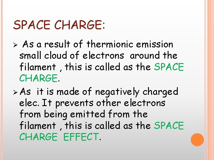 SPACE CHARGE: As a result of thermionic emission small cloud of electrons around the SPACE CHARGE: As a result of thermionic emission small cloud of electrons around the