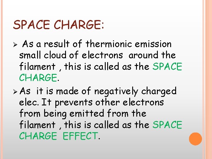 SPACE CHARGE: As a result of thermionic emission small cloud of electrons around the