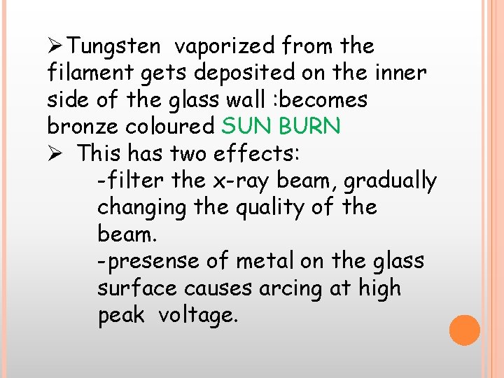 ØTungsten vaporized from the filament gets deposited on the inner side of the glass