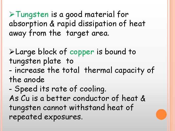 ØTungsten is a good material for absorption & rapid dissipation of heat away from ØTungsten is a good material for absorption & rapid dissipation of heat away from