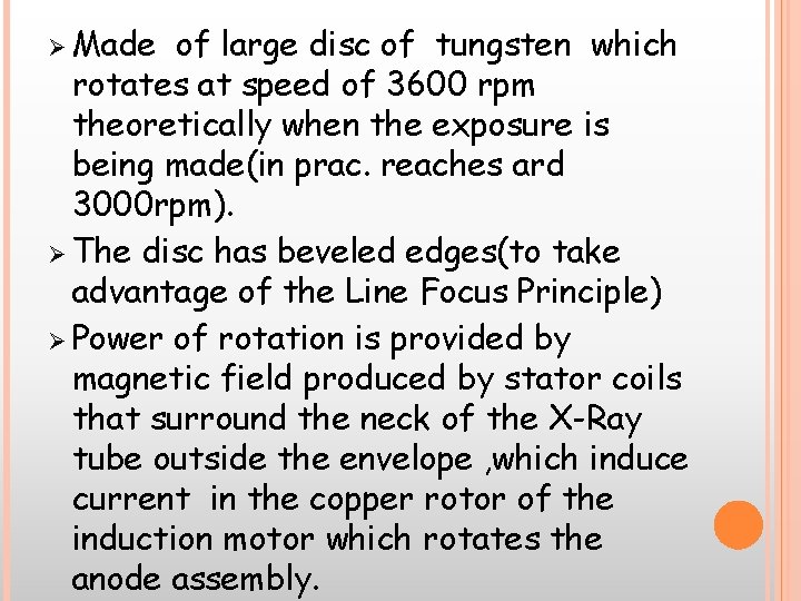 Ø Made of large disc of tungsten which rotates at speed of 3600 rpm Ø Made of large disc of tungsten which rotates at speed of 3600 rpm