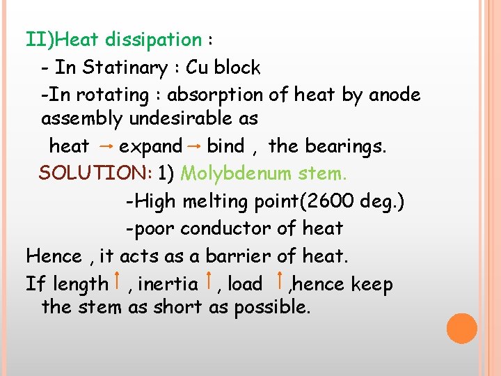 II)Heat dissipation : - In Statinary : Cu block -In rotating : absorption of II)Heat dissipation : - In Statinary : Cu block -In rotating : absorption of