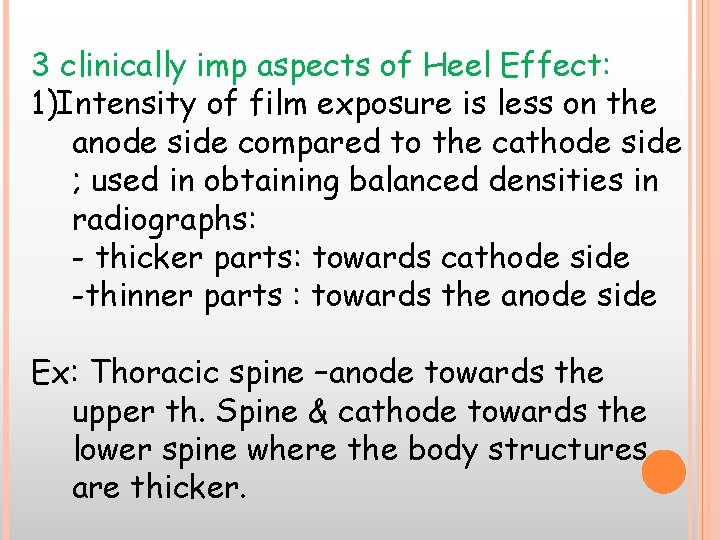 3 clinically imp aspects of Heel Effect: 1)Intensity of film exposure is less on