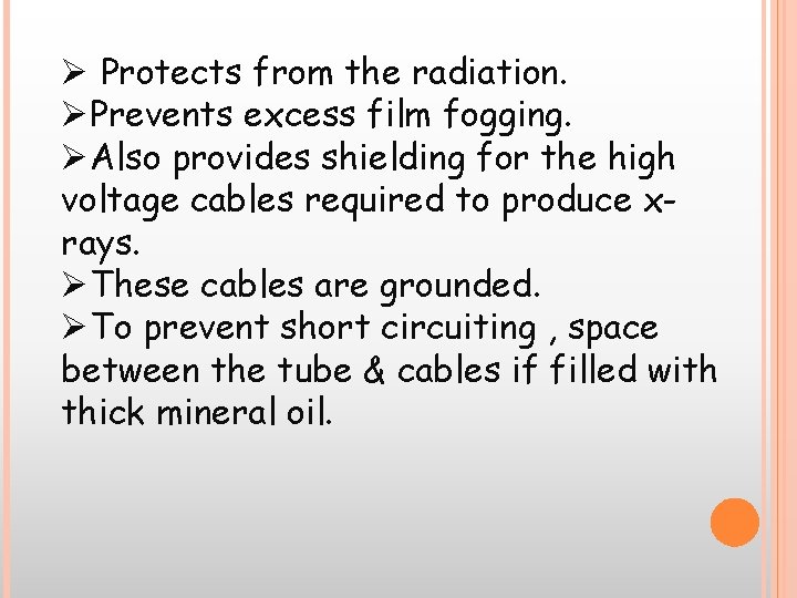 Ø Protects from the radiation. ØPrevents excess film fogging. ØAlso provides shielding for the Ø Protects from the radiation. ØPrevents excess film fogging. ØAlso provides shielding for the