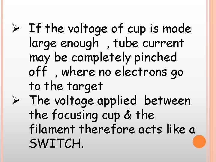 Ø If the voltage of cup is made large enough , tube current may