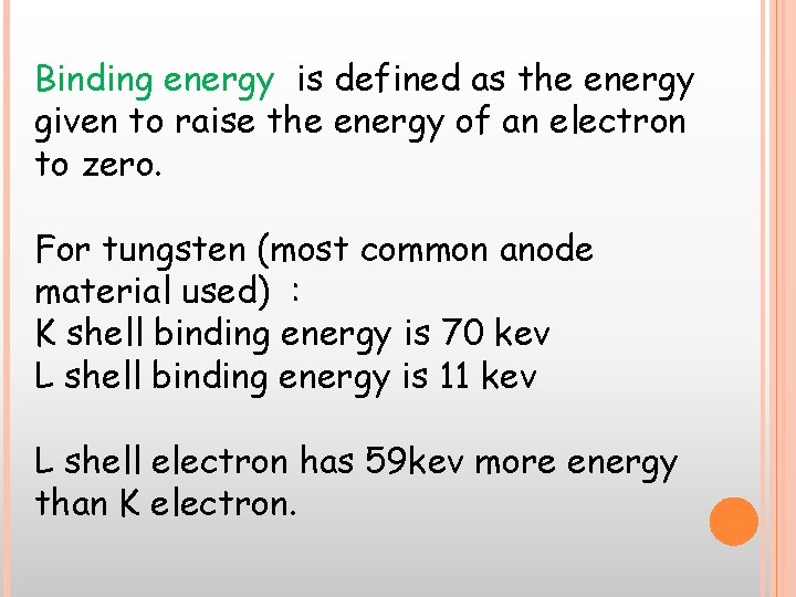 Binding energy is defined as the energy given to raise the energy of an Binding energy is defined as the energy given to raise the energy of an