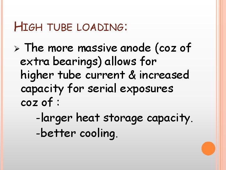 HIGH TUBE Ø LOADING: The more massive anode (coz of extra bearings) allows for