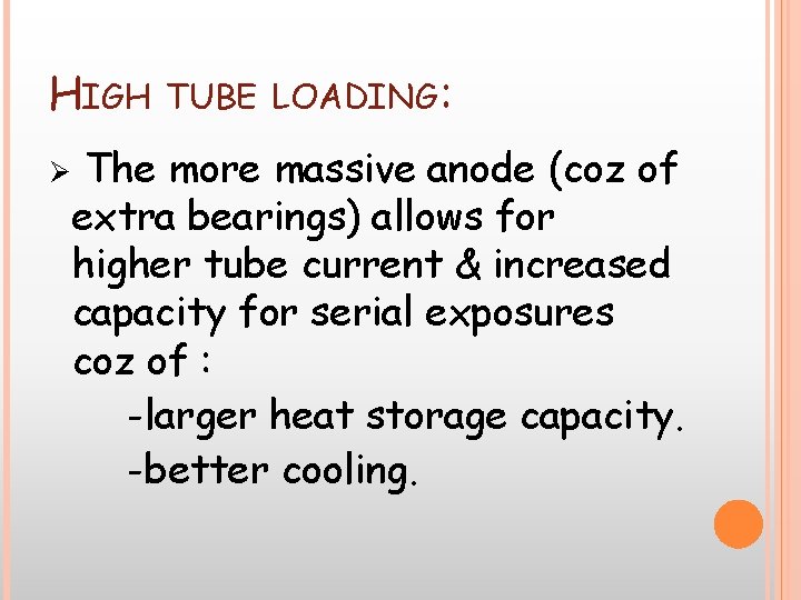 HIGH TUBE Ø LOADING: The more massive anode (coz of extra bearings) allows for HIGH TUBE Ø LOADING: The more massive anode (coz of extra bearings) allows for
