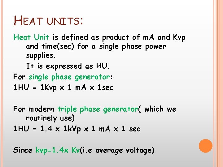 HEAT UNITS: Heat Unit is defined as product of m. A and Kvp and