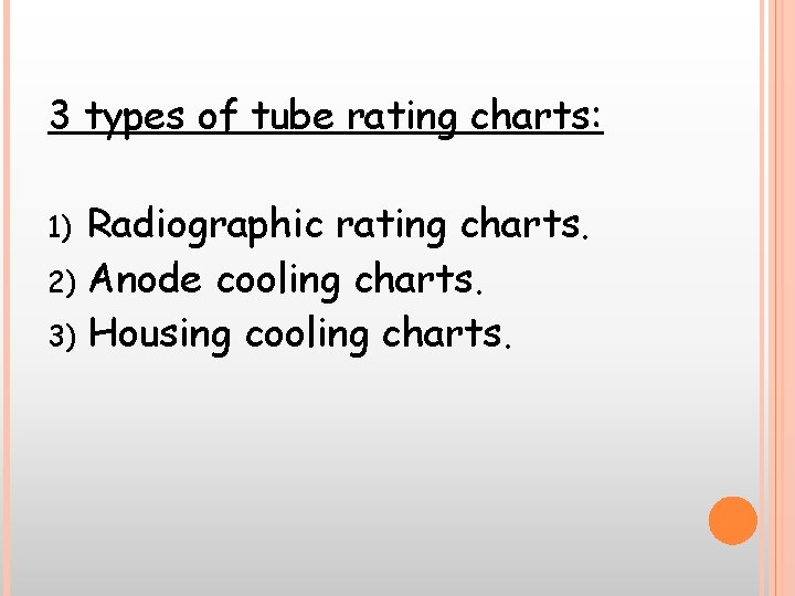 3 types of tube rating charts: 1) 2) 3) Radiographic rating charts. Anode cooling