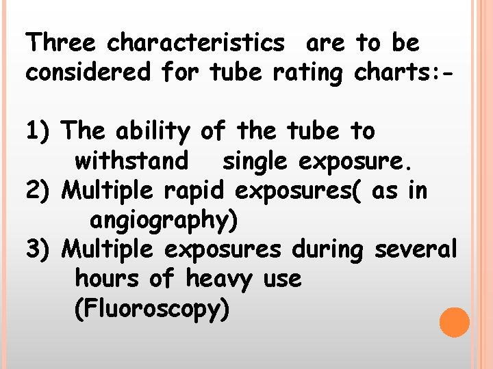 Three characteristics are to be considered for tube rating charts: 1) The ability of