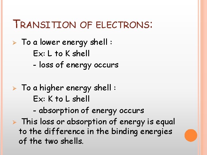 TRANSITION Ø OF ELECTRONS: To a lower energy shell : Ex: L to K