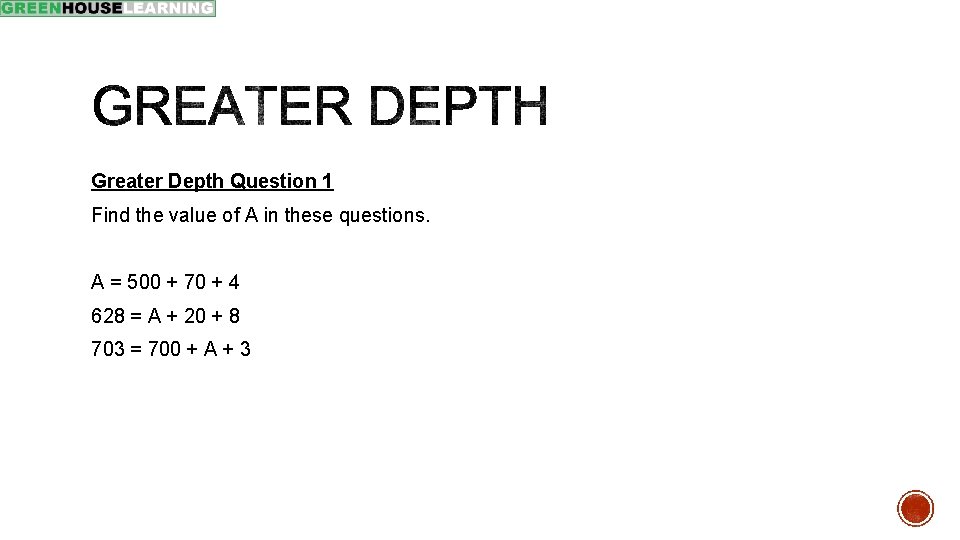 Greater Depth Question 1 Find the value of A in these questions. A =