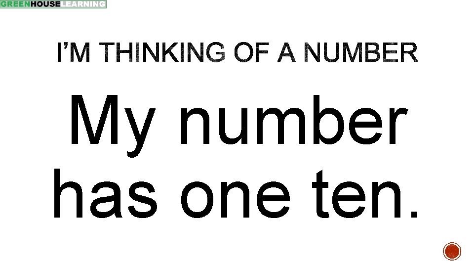My number has one ten. 