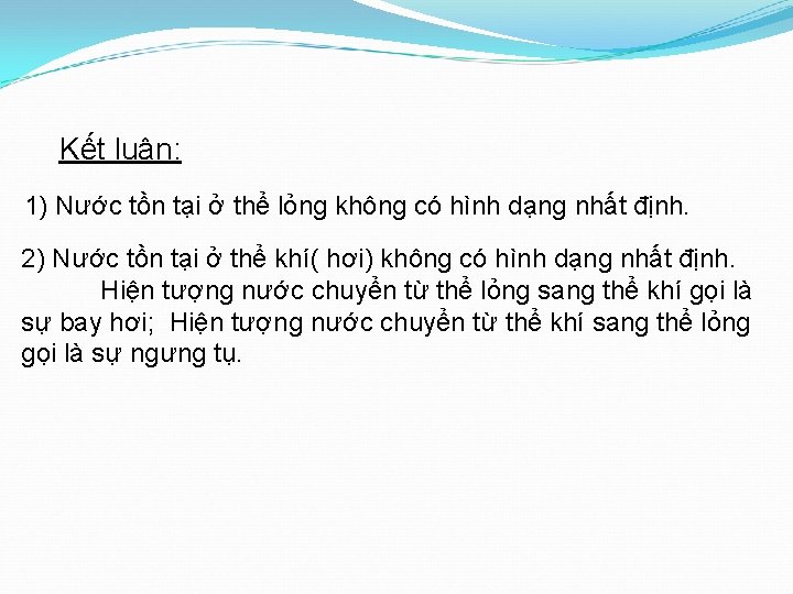 Kết luận: 1) Nước tồn tại ở thể lỏng không có hình dạng nhất