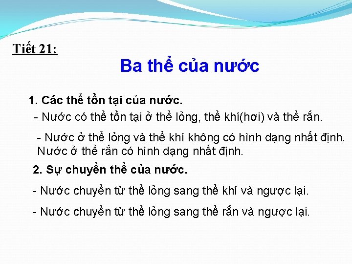 Tiết 21: Ba thể của nước 1. Các thể tồn tại của nước. -