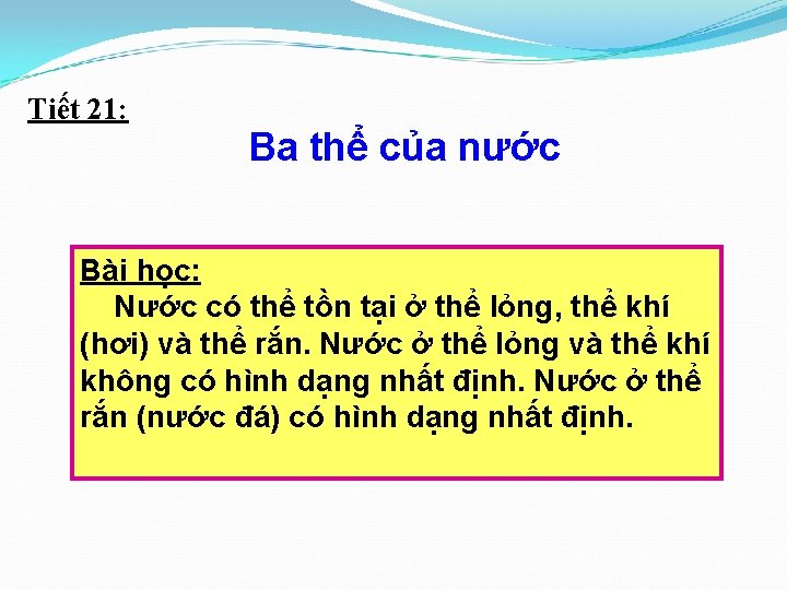 Tiết 21: Ba thể của nước Bài học: Nước có thể tồn tại ở