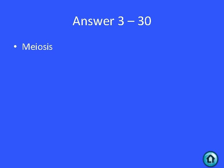 Answer 3 – 30 • Meiosis 