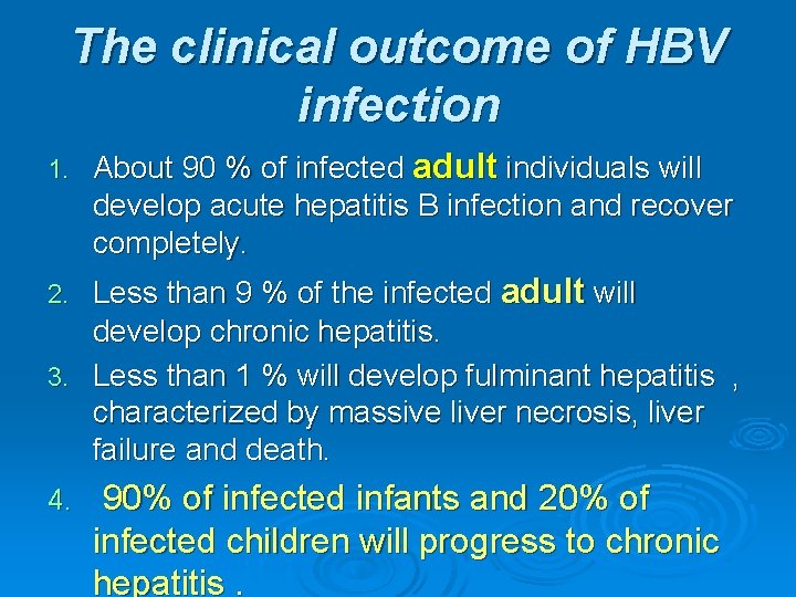 The clinical outcome of HBV infection 1. About 90 % of infected adult individuals