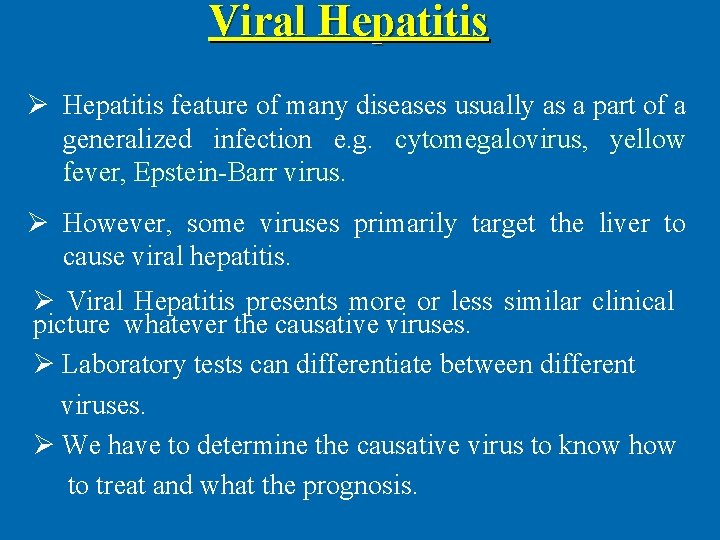 Viral Hepatitis Ø Hepatitis feature of many diseases usually as a part of a