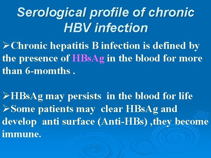 Serological profile of chronic HBV infection ØChronic hepatitis B infection is defined by the