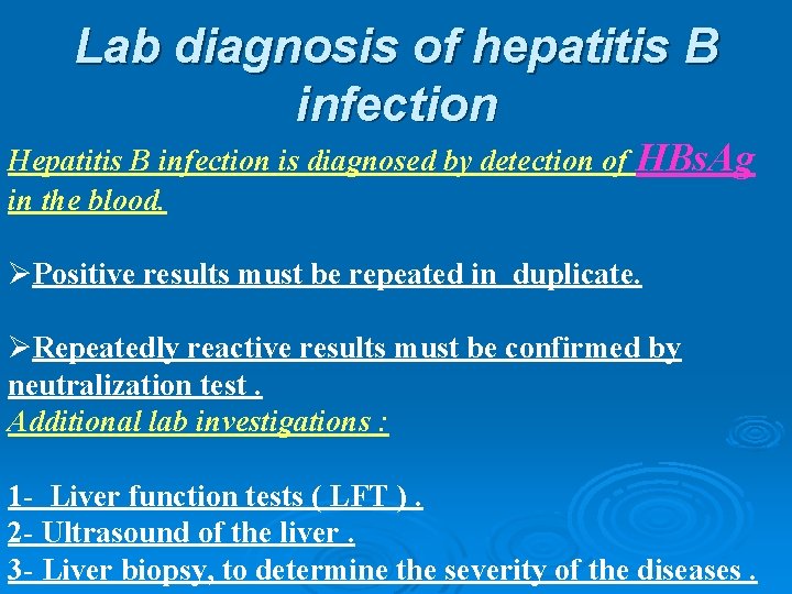 Lab diagnosis of hepatitis B infection Hepatitis B infection is diagnosed by detection of