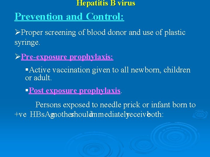 Hepatitis B virus Prevention and Control: ØProper screening of blood donor and use of