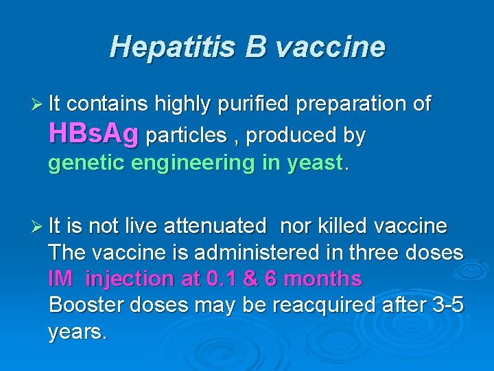 Hepatitis B vaccine Ø It contains highly purified preparation of HBs. Ag particles ,
