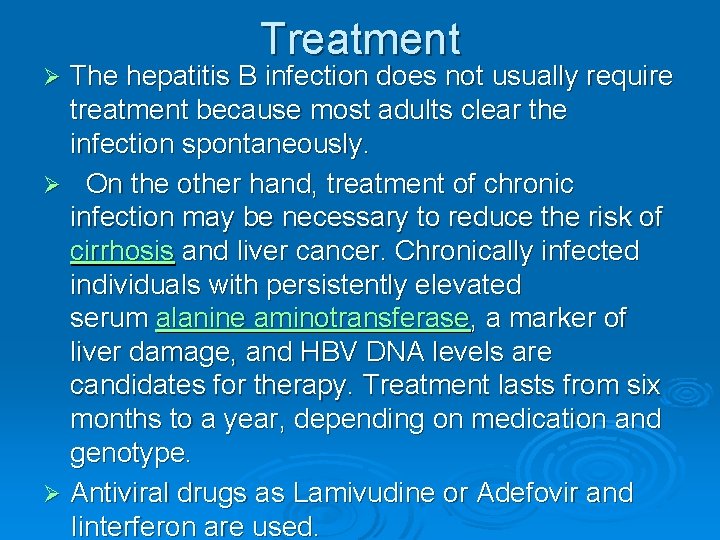 Treatment The hepatitis B infection does not usually require treatment because most adults clear