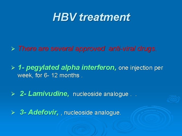 HBV treatment Ø There are several approved anti-viral drugs. Ø 1 - pegylated alpha