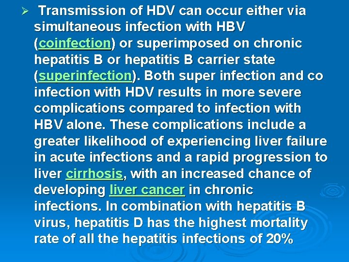 Ø Transmission of HDV can occur either via simultaneous infection with HBV (coinfection) or