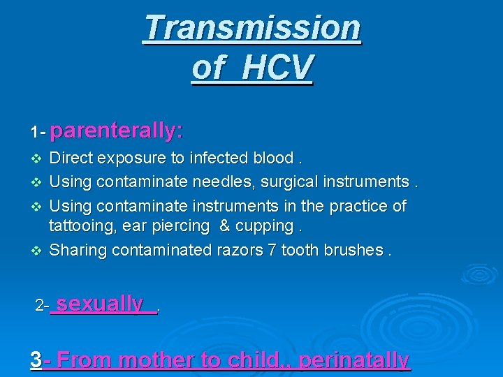 Transmission of HCV 1 - parenterally: v Direct exposure to infected blood. v Using